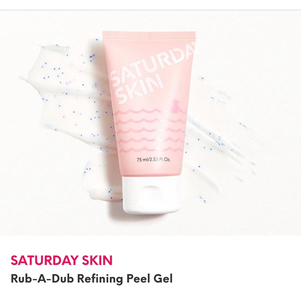 SATURDAY SKIN
Rub-A-Dub Refining Peel Gel